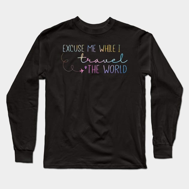 Excuse Me while i travel the world Long Sleeve T-Shirt by handronalo